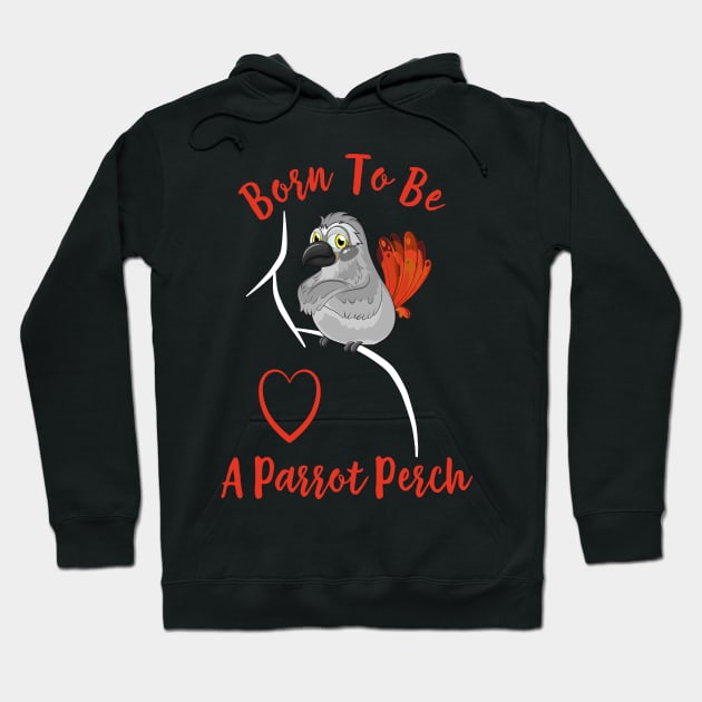 African Grey Born to be a Parrot Perch Hoodie by Einstein Parrot